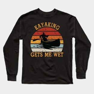 Gets Me Wet Shirt Kayak Kayaker T-Shirt. Vintage Retro Kayaking Long Sleeve T-Shirt